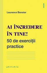 Ai încredere în tine!  - 50 de exerciţii practice 