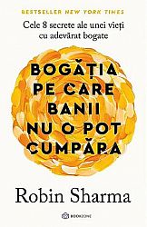 Bogăţia pe care banii nu o pot cumpăra  - cele 8 secrete ale unei vieţi cu adevărat bogate 