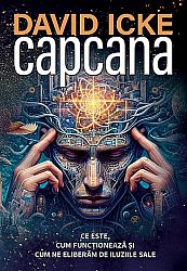 Capcana - ce este, cum funcţionează şi cum ne eliberăm de iluziile sale