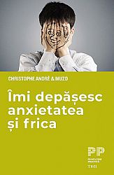 Îmi depăşesc anxietatea şi frica 