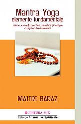 Mantra Yoga – elemente fundamentale  - istorie, exerciţii practice, beneficii şi terapie cu ajutorul mantra-elor 