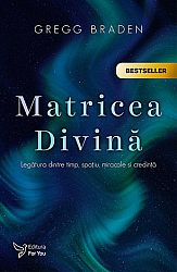 Matricea divină  - un pod ce leagă timpul, spaţiul, miracolele şi credinţele 
