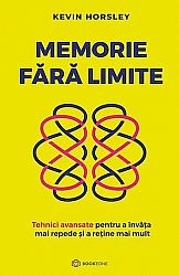 Memorie fără limite  - tehnici avansate pentru a învăţa mai repede şi a reţine mai mult 