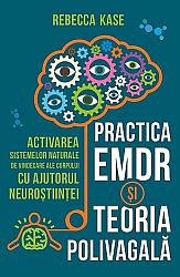 Practica EMDR şi teoria polivagală  - activarea sistemelor naturale de vindecare ale corpului cu ajutorul neuroştiinţei 