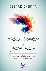 Putere, libertate şi graţie divină  - să ne hrănim din sursa fericirii veşnice 