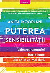 Puterea sensibilităţii  - valoarea empatiei într-o lume din ce în ce mai dură 