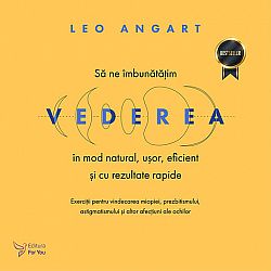 Să ne îmbunătăţim vederea în mod natural, uşor, eficient şi cu rezultate rapide  - prin exerciţii, poţi să te vindeci de miopie, presbitism, astigmatism şi alte afecţiuni ale ochilor 