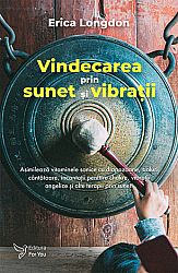 Vindecarea prin sunet şi vibraţii  - asimilează vitaminele sonice cu diapazoane, boluri cântătoare, incantaţii pentru chakre, vibraţii angelice şi alte terapii prin sunet! 