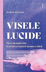 Visele lucide - cum să explorezi în mod conştient lumea onirică