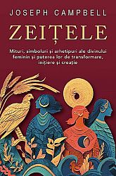 Zeiţele  - mituri, simboluri şi arhetipuri ale divinului feminin şi puterea lor de transformare, iniţiere şi creaţie 