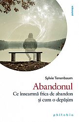 Abandonul - ce înseamnă frica de abandon şi cum o depăşim