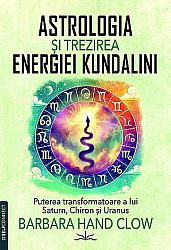 Astrologia şi trezirea energiei Kundalini  - puterea transformatoare a lui Satun, Chiron şi Uranus 