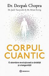 Corpul cuantic  - o abordare revoluţionară a sănătăţii şi a longevităţii 