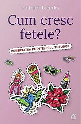 Cum cresc fetele? - pubertatea pe înţelesul tuturor