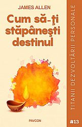 Cum să-ţi stăpâneşti destinul 