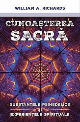 Cunoaşterea sacră  - substanţele psihedelice şi experienţele spirituale 