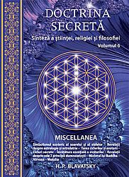 Doctrina secretă - vol. 6  - sinteză a ştiinţei, religiei şi filozofiei - MISCELLANEA 