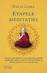 Etapele meditaţiei  - textul clasic budist al lui Kamalashila despre antrenarea minţii, comentat de Sanctitatea Sa Tenzin Gyatso, al 14-lea Dalai Lama 