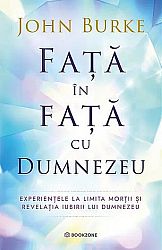 Faţă în faţă cu Dumnezeu - experienţele la limita morţii şi revelaţia iubirii lui Dumnezeu