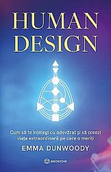Human Design  - cum să te înţelegi cu adevărat şi să creezi viaţa extraordinară pe care o meriţi 