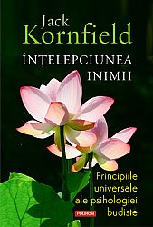 Înţelepciunea inimii - principiile universale ale psihologiei budiste