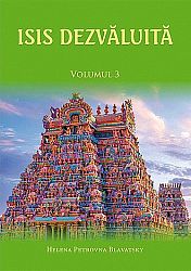 Isis dezvăluită - vol. III  - o cheie a misterelor ştiinţei şi teologiei antice şi medievale - partea a doua - teologia 