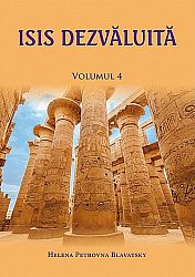 Isis dezvăluită - vol. IV  - o cheie a misterelor ştiinţei şi teologiei antice şi medievale - partea a doua - teologia 
