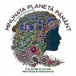 Minunata planetă Pământ - călătorie în culori prin peisaje fascinante