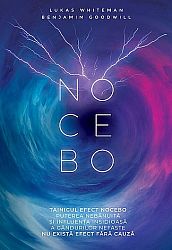 Tainicul efect Nocebo  - puterea nebănuită şi influenţa insidioasă a gândurilor nefaste - nu există efect fără cauză 