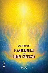 Planul mental sau lumea cerească  - manual de teosofie nr. 6 