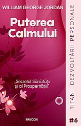 Puterea calmului  - secretul sănătăţii şi al prosperităţii 