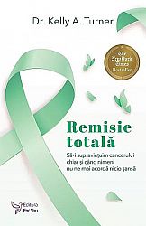 Remisie totală  - să-i supravieţuim cancerului, chiar şi atunci când nimeni nu ne mai dă nicio şansă 