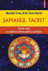Şamanul taoist  - roata vieţii şi practici zilnice pentru sănătate 