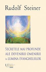 Secretele mai profunde ale devenirii omenirii în lumina evangheliilor 