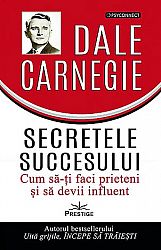 Secretele succesului - cum să-ţi faci prieteni şi să devii influent