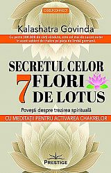 Secretul celor 7 flori de lotus  - poveşti despre trezirea spirituală - cu meditaţii pentru activarea chakrelor 