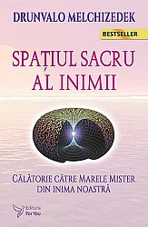 Spaţiul sacru al inimii  - o călătorie către Marele Mister din inima noastră 