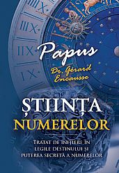 Ştiinţa numerelor  - tratat de iniţiere în legile destinului şi puterea secretă a numerelor 