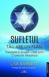 Sufletul tău are un plan - trezeste-ţi scopul vieţii prin Cronicile Akashice