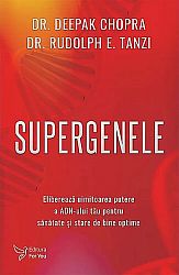 Supergenele  - eliberează uimitoarea putere a ADN-ului tău pentru sănătate şi stare de bine optime 