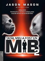 Tatăl meu a fost un MIB - vol. 2 - francmasonii au creat teoria evoluţiei, pentru a ascunde cele mai mari secrete ale lumii!