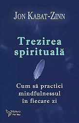 Trezirea spirituală - cum să practici mindfulnessul în fiecare zi