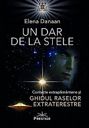 Un dar de la stele - contacte extrapământene şi ghidul raselor extraterestre