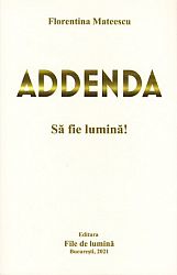 Addenda - la trilogia Să fie Lumină!