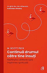 Continuă drumul către tine însuţi  - nesfârşita călătorie spre împlinirea spirituală 