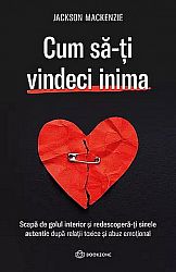 Cum să-ţi vindeci inima  - scapă de golul interior şi redescoperă-ţi sinele autentic după relaţii toxice şi abuz emoţional 
