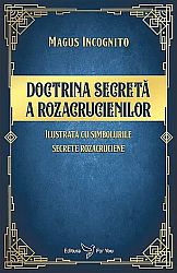 Doctrina secretă a rozacrucienilor  - ilustrată cu simbolurile secrete rozacruciene 