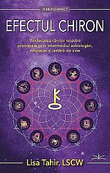 Efectul Chiron  - vindecarea rănilor noastre principale prin intermediul astrologiei, empatiei şi iertării de sine 