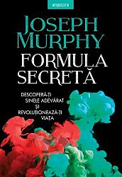 Formula secretă  - descoperă-ţi sinele adevărat şi revolutionează-ţi viaţa 