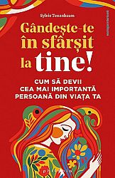 Gândeşte-te în sfârşit la tine!  - cum să devii cea mai importantă persoană din viaţa ta 